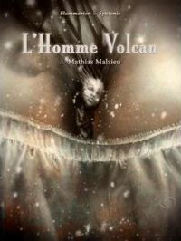 Mathias Malzieu - L'Homme Volcan