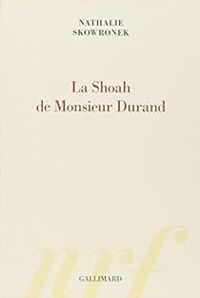 Nathalie Skowronek - La Shoah de Monsieur Durand