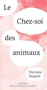 Couverture du livre Le Chez-soi des animaux - Vinciane Despret