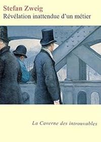 Couverture du livre Révélation inattendue d'un métier - Stefan Zweig