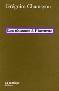 Gregoire Chamayou - Les Chasses à l'homme