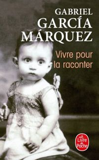 Couverture du livre Vivre pour la raconter - Gabriel Garcia Marquez