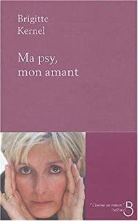 Couverture du livre Ma psy, mon amant - Brigitte Kernel