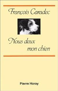 Francois Caradec - Nous deux mon chien