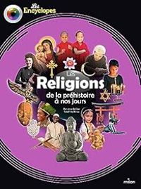 Sandrine Mirza - Marianne Boilieve - Les religions de la préhistoire à nos jours