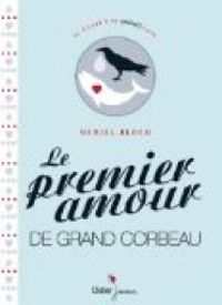 Couverture du livre Le premier amour de Grand Corbeau - Muriel Bloch