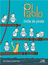 Couverture du livre Pablo, drôle de pirate - Alain Chiche - Sylvain Diez