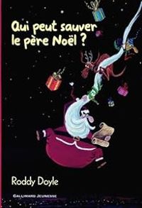 Roddy Doyle - Qui peut sauver le père Noël ?