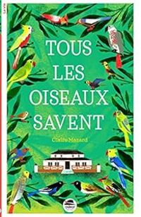 Couverture du livre Tous les oiseaux savent - Claire Mazard