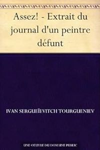 Couverture du livre Assez ! Extrait du journal d'un peintre défunt - Ivan Tourgueniev