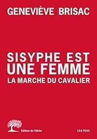 Genevieve Brisac - Sisyphe est une femme - La marche du cavalier