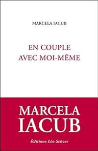 Marcela Iacub - En couple avec moi-même