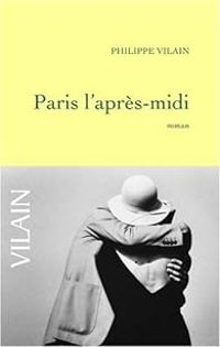 Couverture du livre Paris l'après-midi - Philippe Vilain