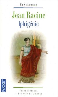 Jean Racine - Euripide - Iphigénie - Iphigénie à Aulis