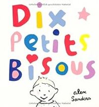 Couverture du livre Dix petits bisous - Alex Sanders