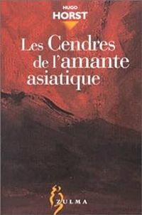 Couverture du livre Les cendres de l'amante asiatique - Hubert Haddad