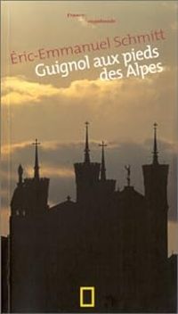 Couverture du livre Guignol aux pieds des Alpes - Eric Emmanuel Schmitt