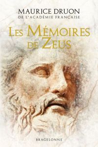 Maurice Druon - Les Mémoires de Zeus