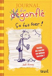 Jeff Kinney - Journal d'un dégonflé - tome 4 Ça fait suer ! 