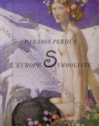 Jean Clair - Paradis perdus : L'Europe symboliste