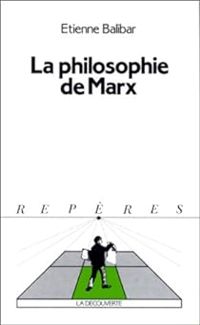 Couverture du livre La philosophie de Marx - Tienne Balibar