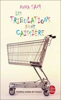 Couverture du livre Les Tribulations d'une caissière - Anna Sam