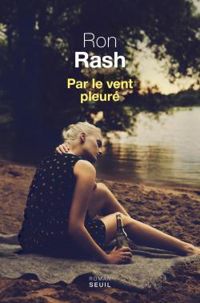 Ron Rash - Par le vent pleuré