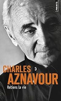 Charles Aznavour - Retiens la vie