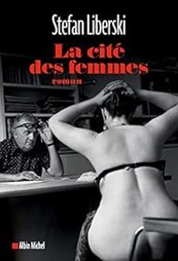 Couverture du livre La cité des femmes - Stefan Liberski