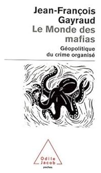 Jean Francois Gayraud - Le monde des mafias