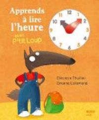 Orianne Lallemand - Apprends à lire l'heure avec P'tit Loup