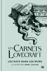 Couverture du livre Les Carnets Lovecraft : Les Rats dans les murs - Armel Gaulme - Howard Phillips Lovecraft