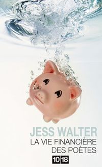 Jess Walter - La vie financière des poètes