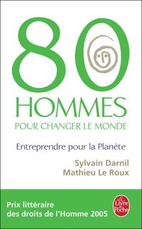 Sylvain Darnil - Mathieu Le Roux - 80 hommes pour changer le monde