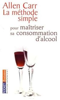 Allen Carr - La méthode simple pour maîtriser sa consommation d'alcool