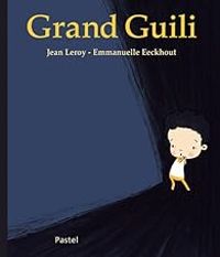 Couverture du livre Grand Guili - Emmanuelle Eeckhout - Jean Leroy