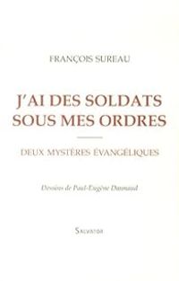 Couverture du livre J'ai des soldats sous mes ordres - Francois Sureau