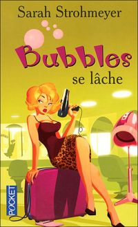 Couverture du livre BUBBLES SE LACHE - Sarah Strohmeyer