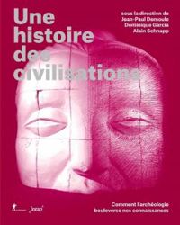 Couverture du livre Une histoire des civilisations - Dominique Garcia - Jean Paul Demoule - Alain Schnapp