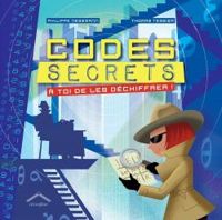 Philippe Nessmann - Codes secrets: à toi de les déchiffrer!