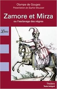 Olympe De Gouges - Zamore et Mirza ou l'esclavage des nègres