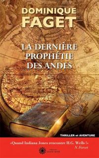 Couverture du livre La dernière prophétie des Andes - Dominique Faget