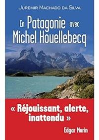 Couverture du livre En Patagonie avec Michel Houellebecq - Michel Houellebecq - Juremir Machado Da Silva