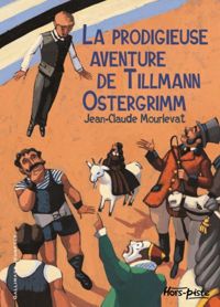 Couverture du livre La prodigieuse aventure de Tilmann Ostergrimm - Jean Claude Mourlevat