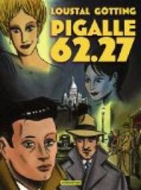 Couverture du livre Pigalle 62.27 - Jean Claude Gtting - Jacques De Loustal