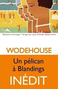 Pelham Grenville Wodehouse - Un Pélican à Blandings