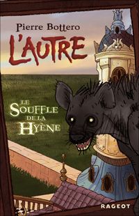 Couverture du livre Le souffle de la hyène - Pierre Bottero