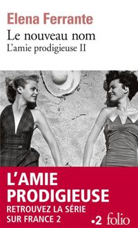 Elena Ferrante - L'amie prodigieuse, II : Le nouveau nom: Jeunesse