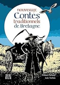 Couverture du livre Nouveaux contes traditionnels de Bretagne - Tristan Pichard - Loic Trehin