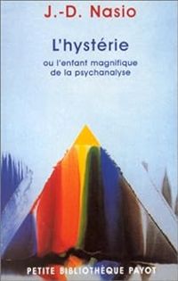 Couverture du livre L'hystérie ou l'enfant magnifique de la psychanalyse - Juan David Nasio